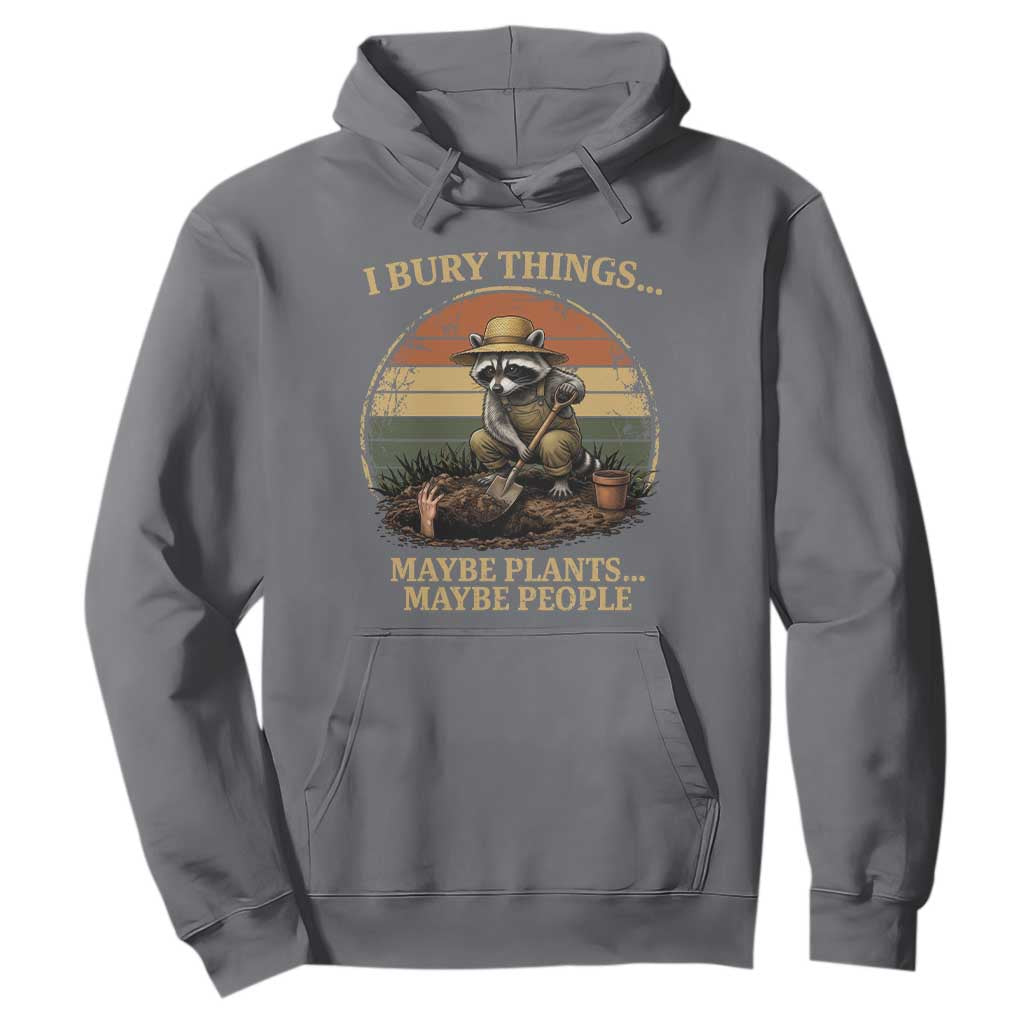 I Bury Things Maybe Plants Maybe People Hoodie Funny Gardening Raccoon Meme TS14 Charcoal Print Your Wear