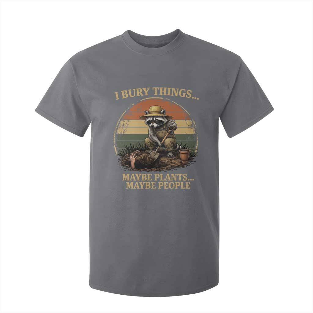 I Bury Things Maybe Plants Maybe People T Shirt For Kid Funny Gardening Raccoon Meme TS14 Charcoal Print Your Wear