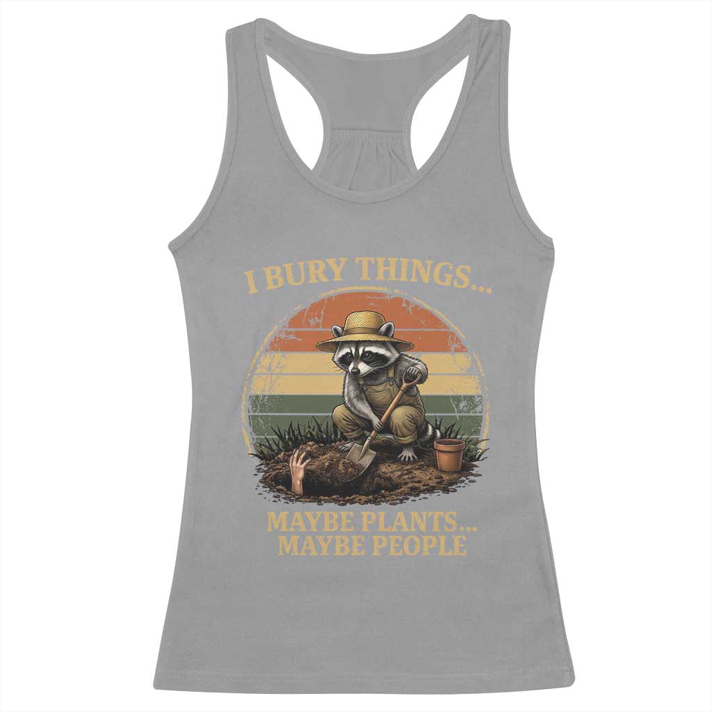 I Bury Things Maybe Plants Maybe People Racerback Tank Top Funny Gardening Raccoon Meme TS14 Sport Gray Print Your Wear