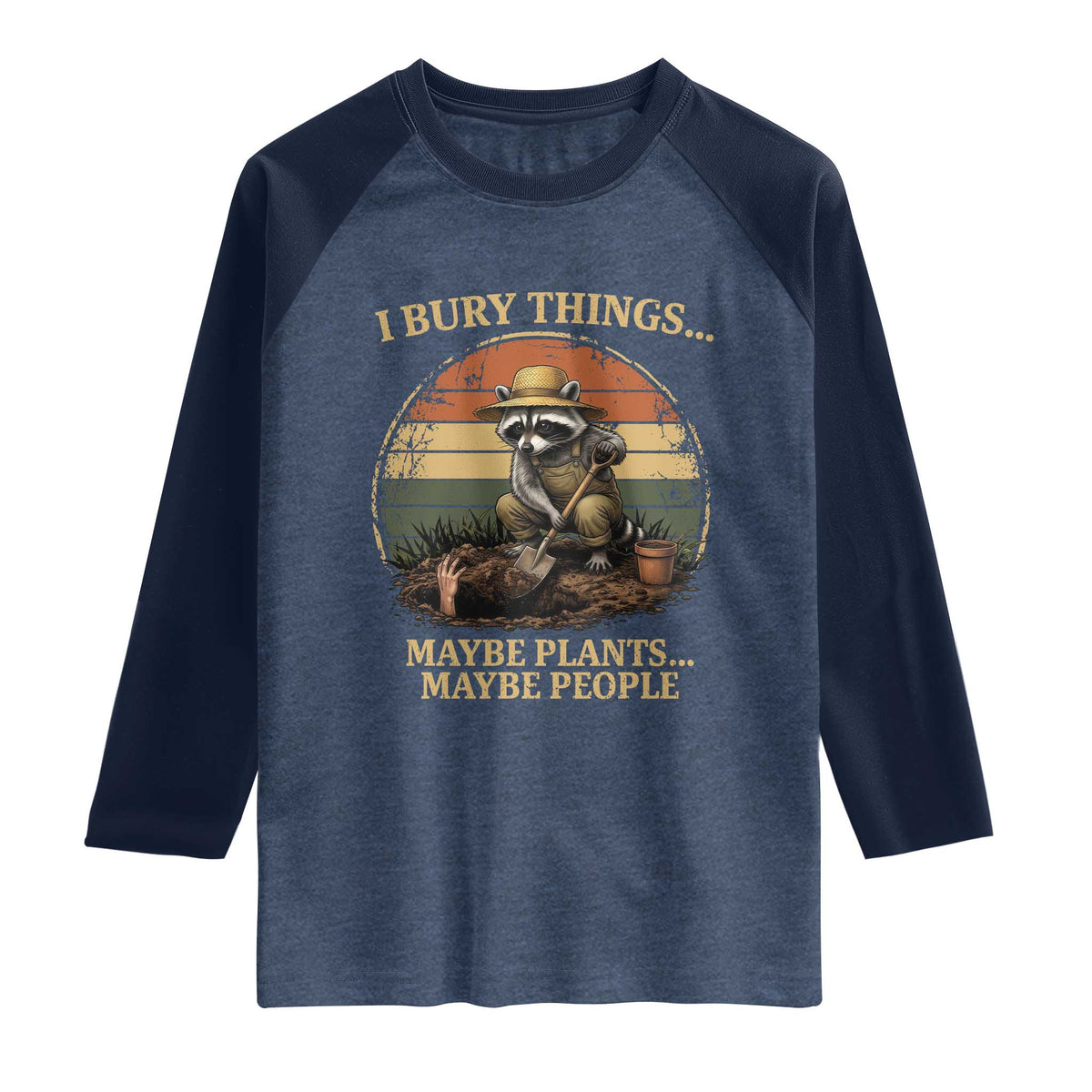 I Bury Things Maybe Plants Maybe People Raglan Shirt Funny Gardening Raccoon Meme TS14 Heather Denim Navy Print Your Wear