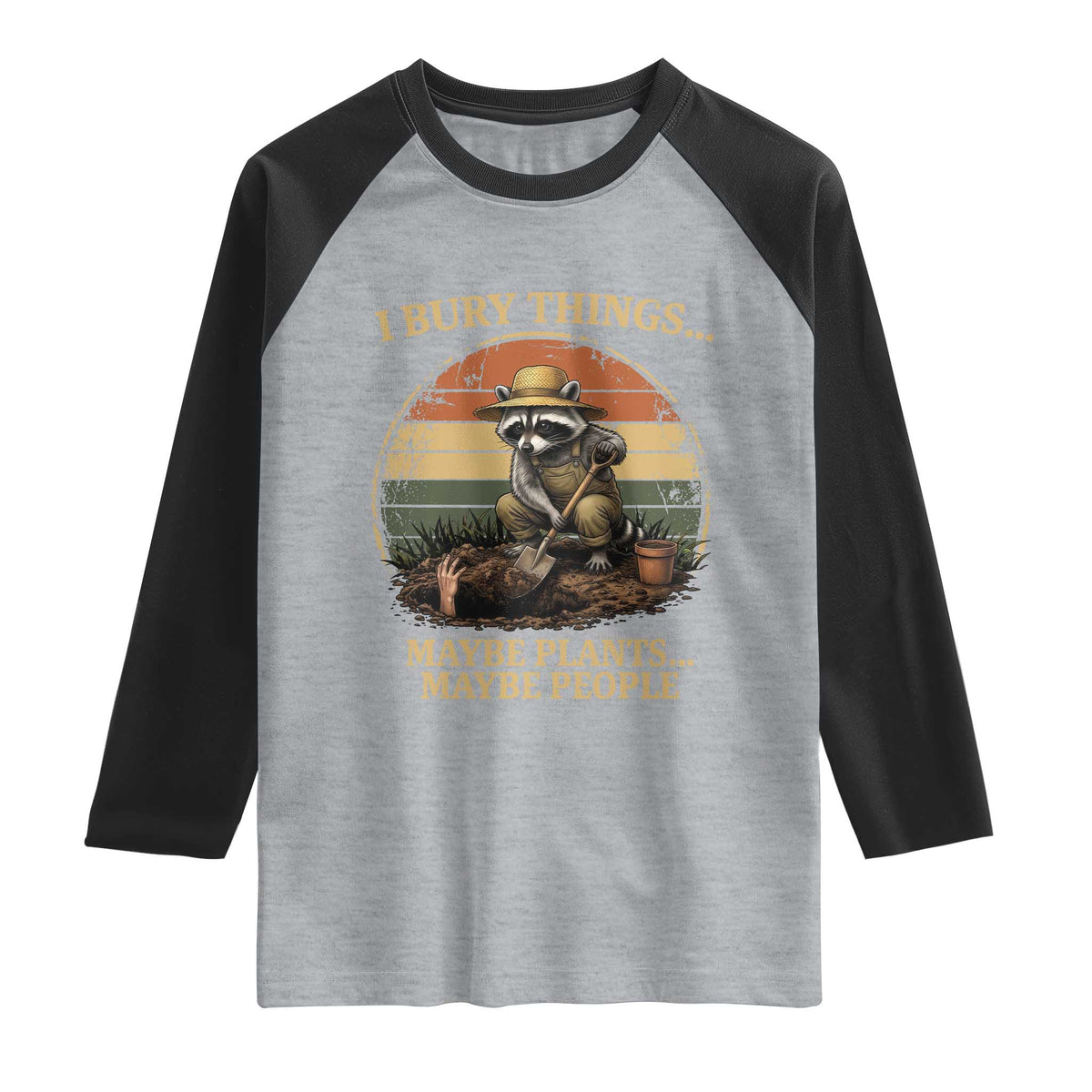 I Bury Things Maybe Plants Maybe People Raglan Shirt Funny Gardening Raccoon Meme TS14 Heather Gray Black Print Your Wear