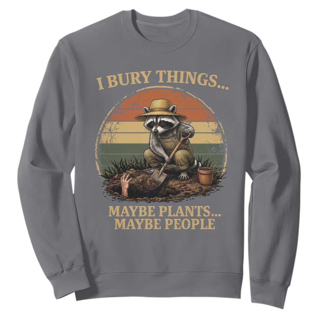 I Bury Things Maybe Plants Maybe People Sweatshirt Funny Gardening Raccoon Meme TS14 Charcoal Print Your Wear
