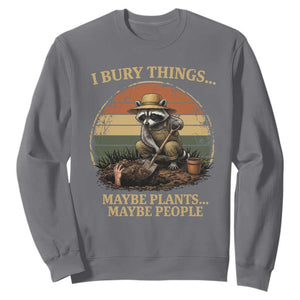 I Bury Things Maybe Plants Maybe People Sweatshirt Funny Gardening Raccoon Meme TS14 Charcoal Print Your Wear