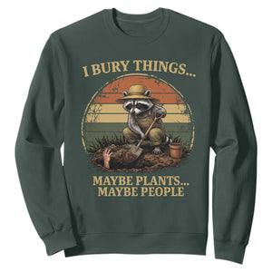 I Bury Things Maybe Plants Maybe People Sweatshirt Funny Gardening Raccoon Meme TS14 Dark Forest Green Print Your Wear
