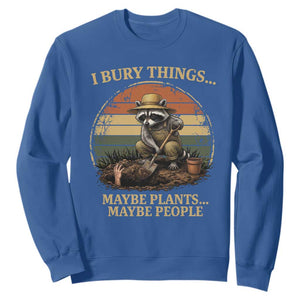I Bury Things Maybe Plants Maybe People Sweatshirt Funny Gardening Raccoon Meme TS14 Royal Blue Print Your Wear