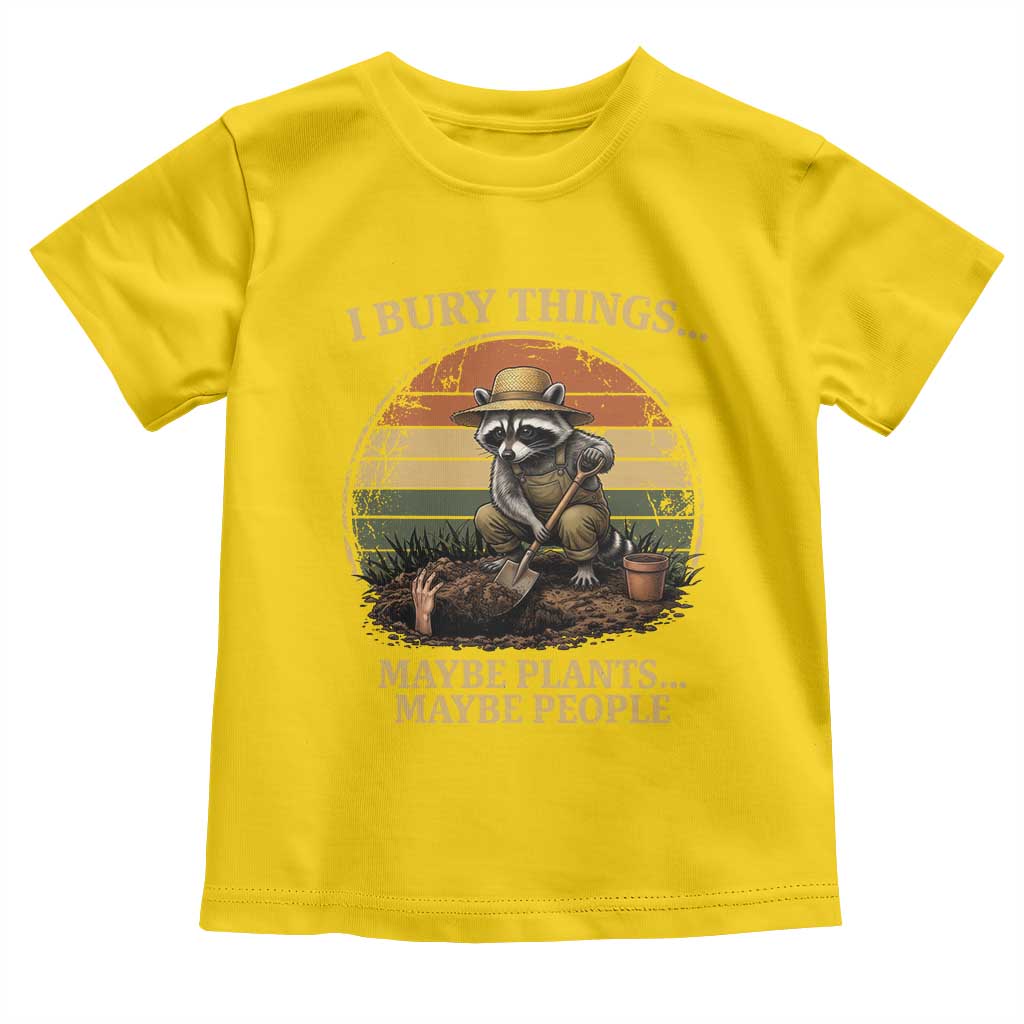 I Bury Things Maybe Plants Maybe People Toddler T Shirt Funny Gardening Raccoon Meme TS14 Daisy Print Your Wear