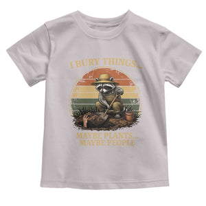 I Bury Things Maybe Plants Maybe People Toddler T Shirt Funny Gardening Raccoon Meme TS14 Ice Gray Print Your Wear