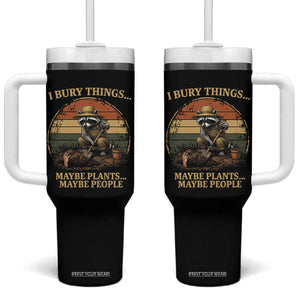 I Bury Things Maybe Plants Maybe People Tumbler With Handle Funny Gardening Raccoon Meme TS14 One Size: 40 oz Black Print Your Wear
