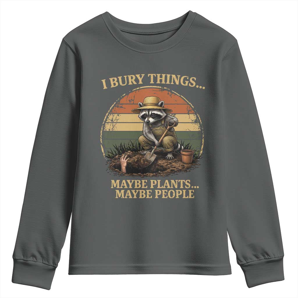 I Bury Things Maybe Plants Maybe People Youth Sweatshirt Funny Gardening Raccoon Meme TS14 Dark Heather Print Your Wear