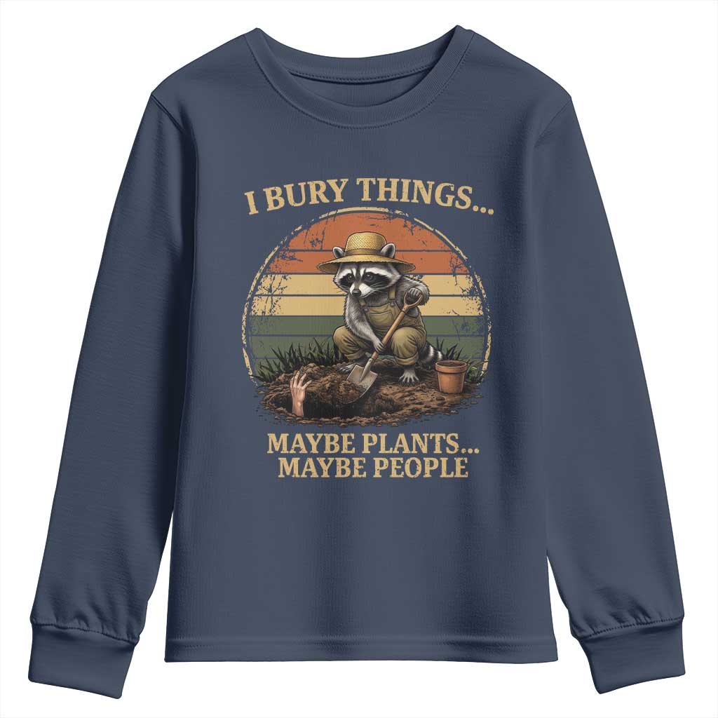 I Bury Things Maybe Plants Maybe People Youth Sweatshirt Funny Gardening Raccoon Meme TS14 Navy Print Your Wear