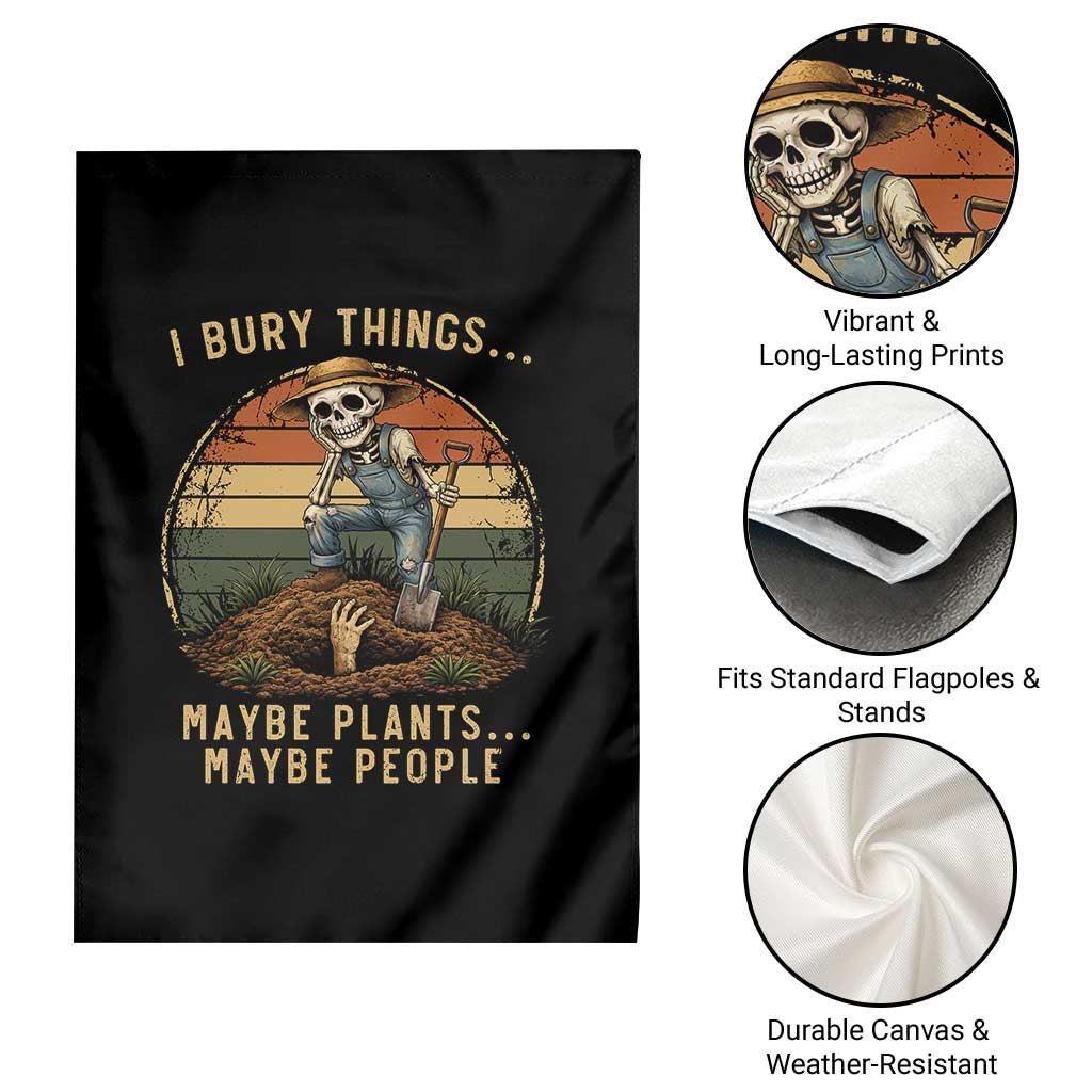 I Bury Things Maybe Plants Maybe People Garden Flag Funny Sarcastic Skeleton Garden Lover TS14 Print Your Wear