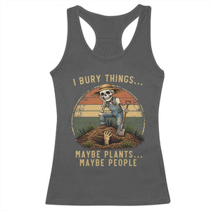 I Bury Things Maybe Plants Maybe People Racerback Tank Top Funny Sarcastic Skeleton Garden Lover TS14 Dark Heather Print Your Wear