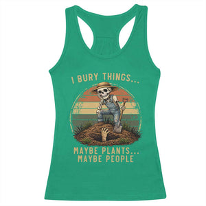 I Bury Things Maybe Plants Maybe People Racerback Tank Top Funny Sarcastic Skeleton Garden Lover TS14 Irish Green Print Your Wear
