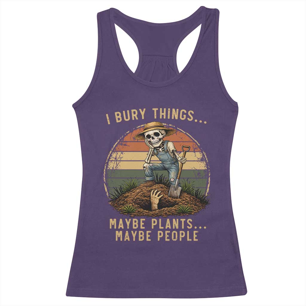I Bury Things Maybe Plants Maybe People Racerback Tank Top Funny Sarcastic Skeleton Garden Lover TS14 Purple Print Your Wear
