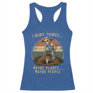 I Bury Things Maybe Plants Maybe People Racerback Tank Top Funny Sarcastic Skeleton Garden Lover TS14 Royal Blue Print Your Wear