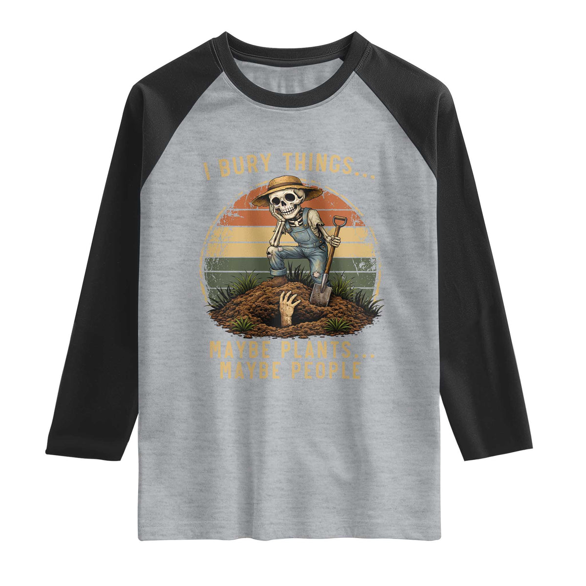 I Bury Things Maybe Plants Maybe People Raglan Shirt Funny Sarcastic Skeleton Garden Lover TS14 Heather Gray Black Print Your Wear