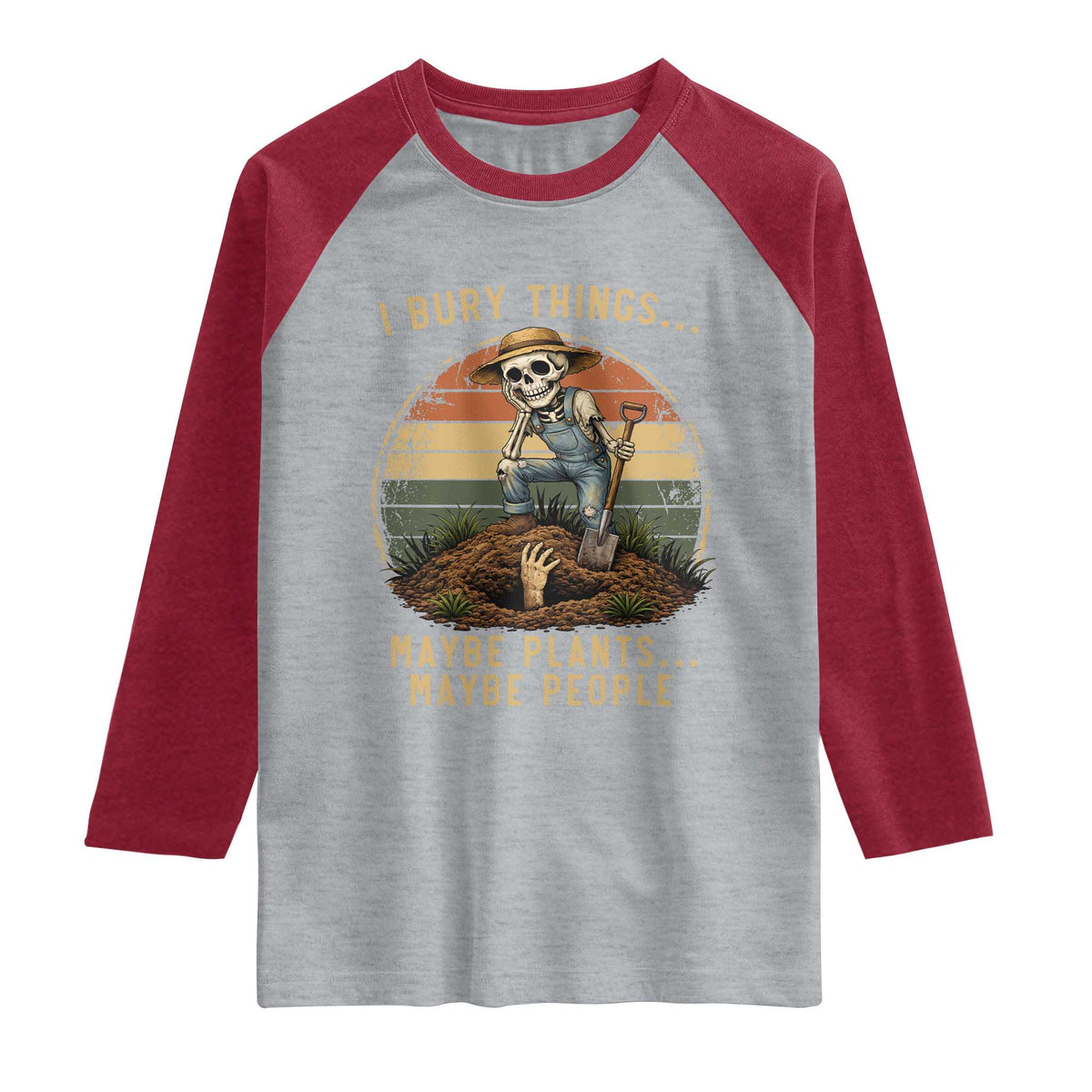 I Bury Things Maybe Plants Maybe People Raglan Shirt Funny Sarcastic Skeleton Garden Lover TS14 Heather Gray Heather Red Print Your Wear