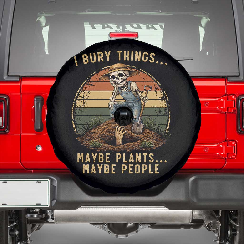 I Bury Things Maybe Plants Maybe People Spare Tire Cover Funny Sarcastic Skeleton Garden Lover TS14 Black Print Your Wear