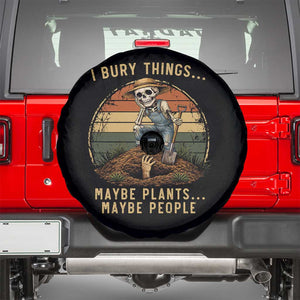 I Bury Things Maybe Plants Maybe People Spare Tire Cover Funny Sarcastic Skeleton Garden Lover TS14 Black Print Your Wear