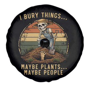 I Bury Things Maybe Plants Maybe People Spare Tire Cover Funny Sarcastic Skeleton Garden Lover TS14 Print Your Wear
