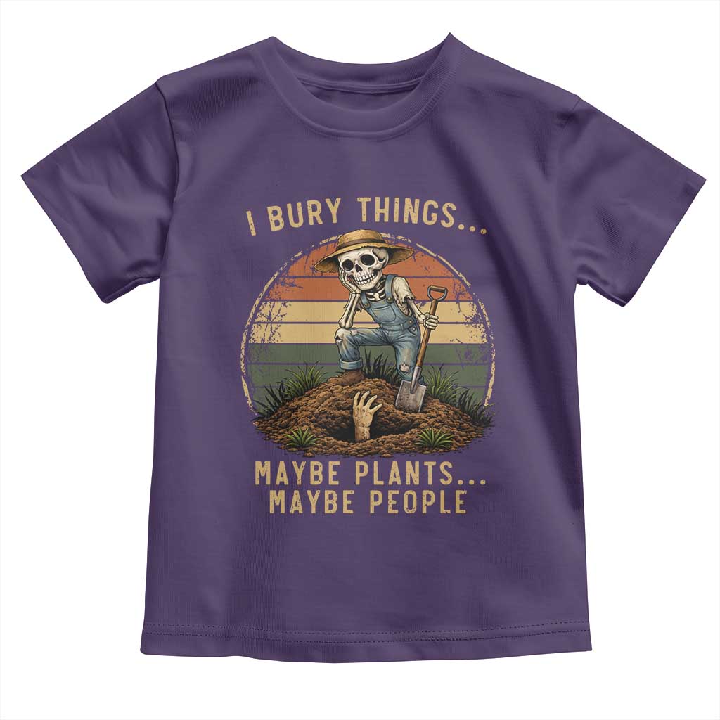 I Bury Things Maybe Plants Maybe People Toddler T Shirt Funny Sarcastic Skeleton Garden Lover TS14 Purple Print Your Wear
