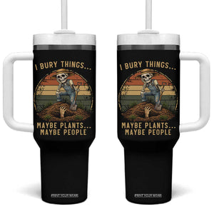 I Bury Things Maybe Plants Maybe People Tumbler With Handle Funny Sarcastic Skeleton Garden Lover TS14 One Size: 40 oz Black Print Your Wear