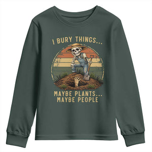 I Bury Things Maybe Plants Maybe People Youth Sweatshirt Funny Sarcastic Skeleton Garden Lover TS14 Dark Forest Green Print Your Wear