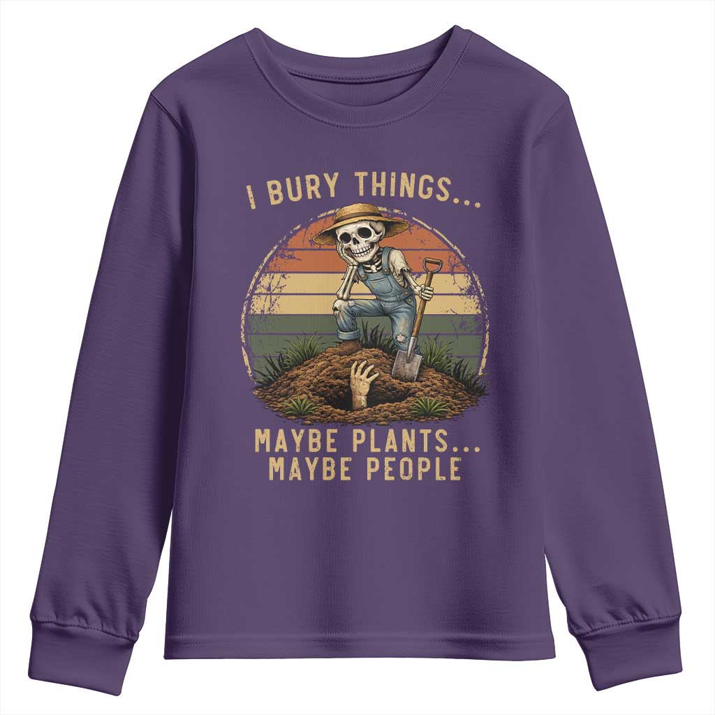 I Bury Things Maybe Plants Maybe People Youth Sweatshirt Funny Sarcastic Skeleton Garden Lover TS14 Purple Print Your Wear