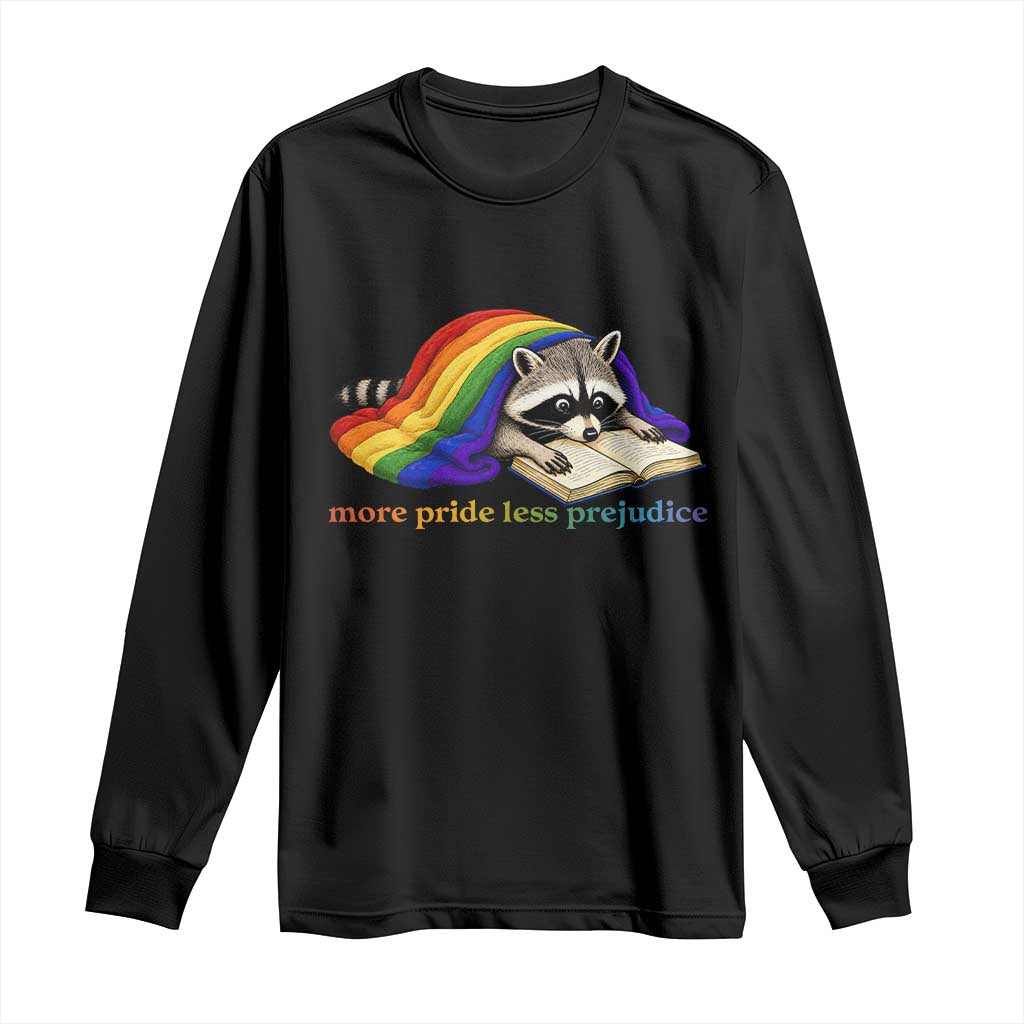 More Pride Less Prejudice Long Sleeve Shirt LGBT Raccoon Book Lover