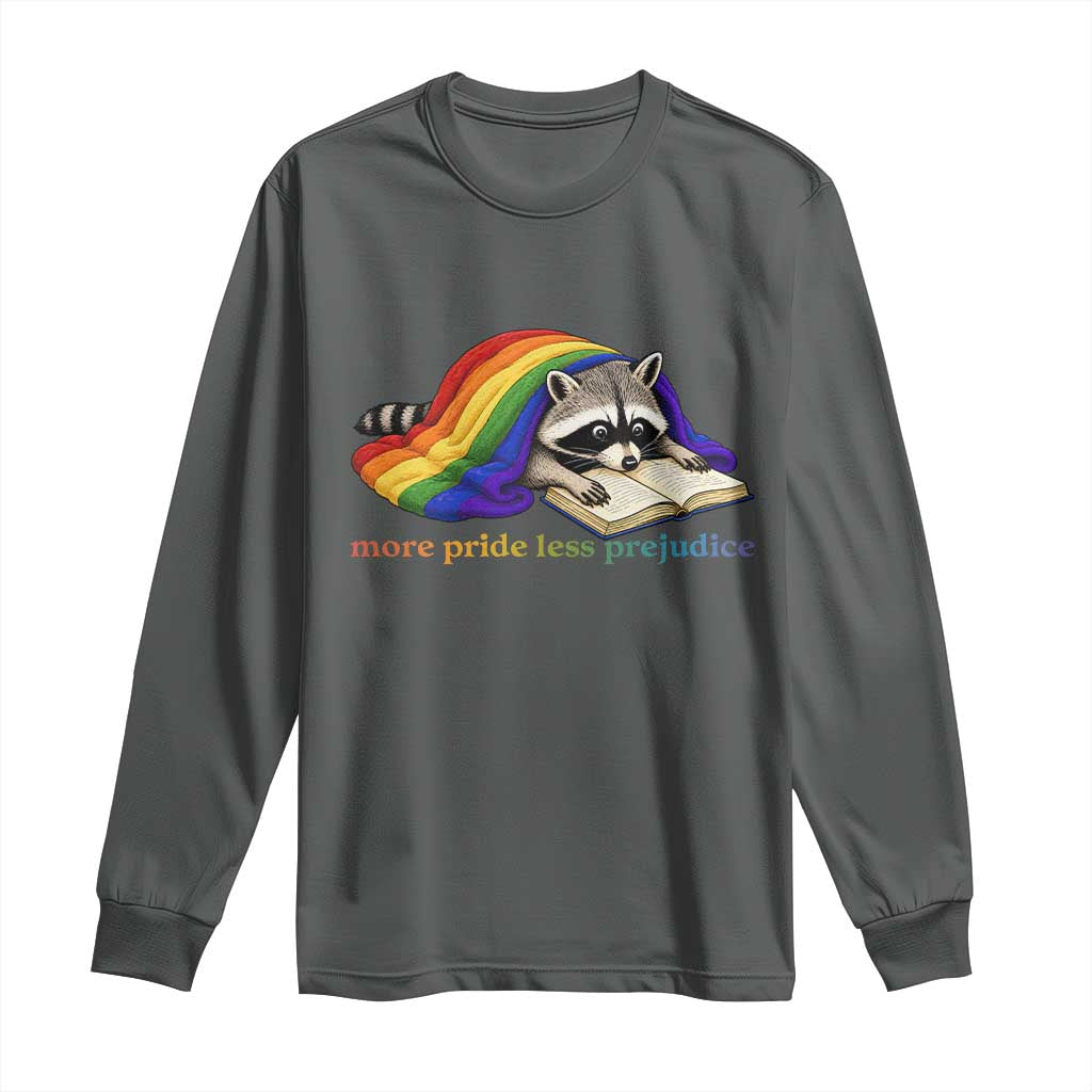 More Pride Less Prejudice Long Sleeve Shirt LGBT Raccoon Book Lover