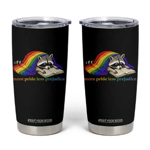 More Pride Less Prejudice Tumbler Cup LGBT Raccoon Book Lover