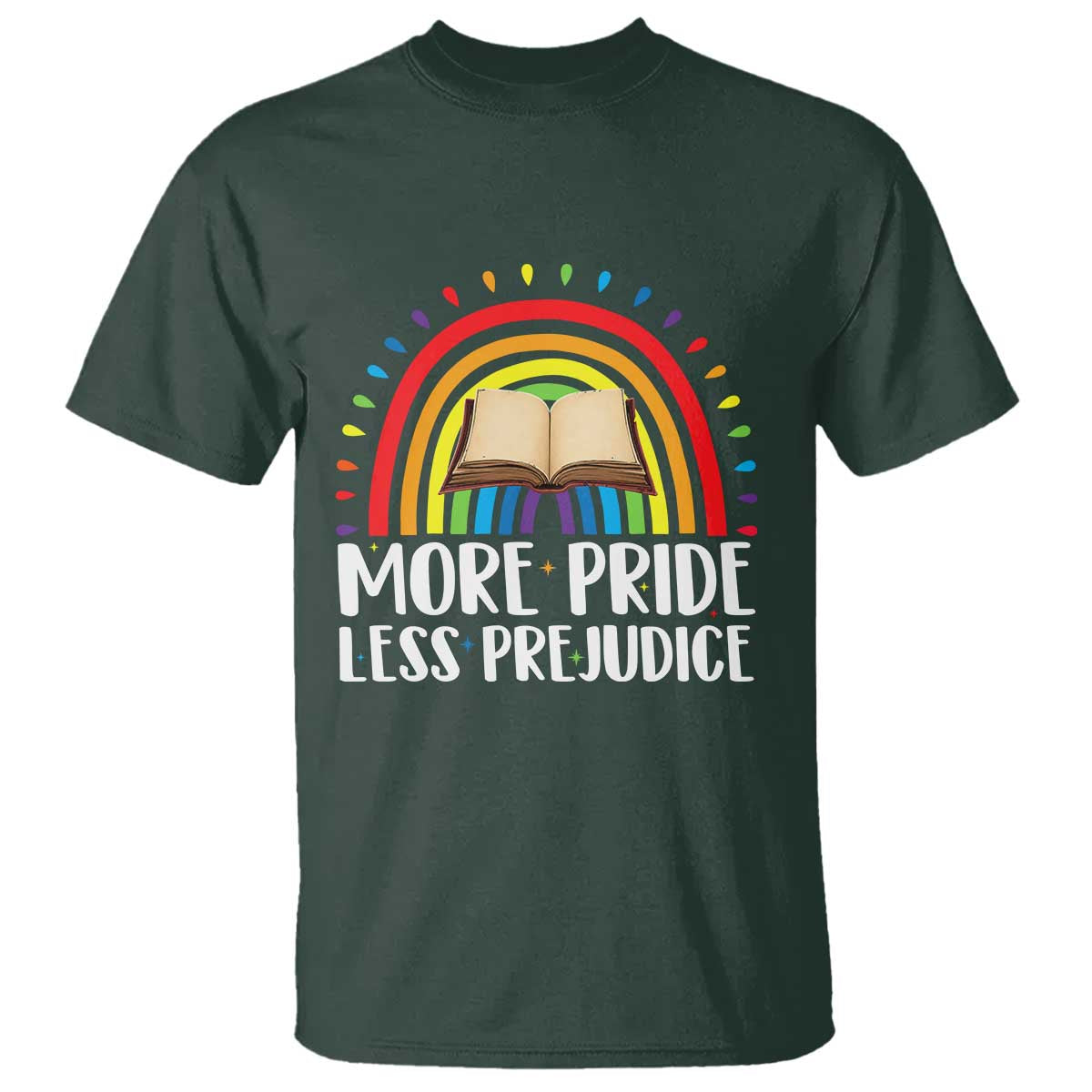 More Pride Less Prejudice T Shirt LGBTQ Pride Month Book Lover TS14 Dark Forest Green Print Your Wear