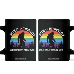 Retro Rainbow Bigfoot Coffee Mug Believe In Yourself Even When Others Don't TS14 Black Print Your Wear