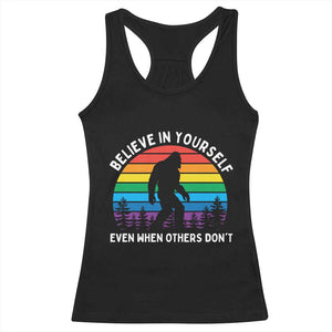 Retro Rainbow Bigfoot Racerback Tank Top Believe In Yourself Even When Others Don't TS14 Black Print Your Wear