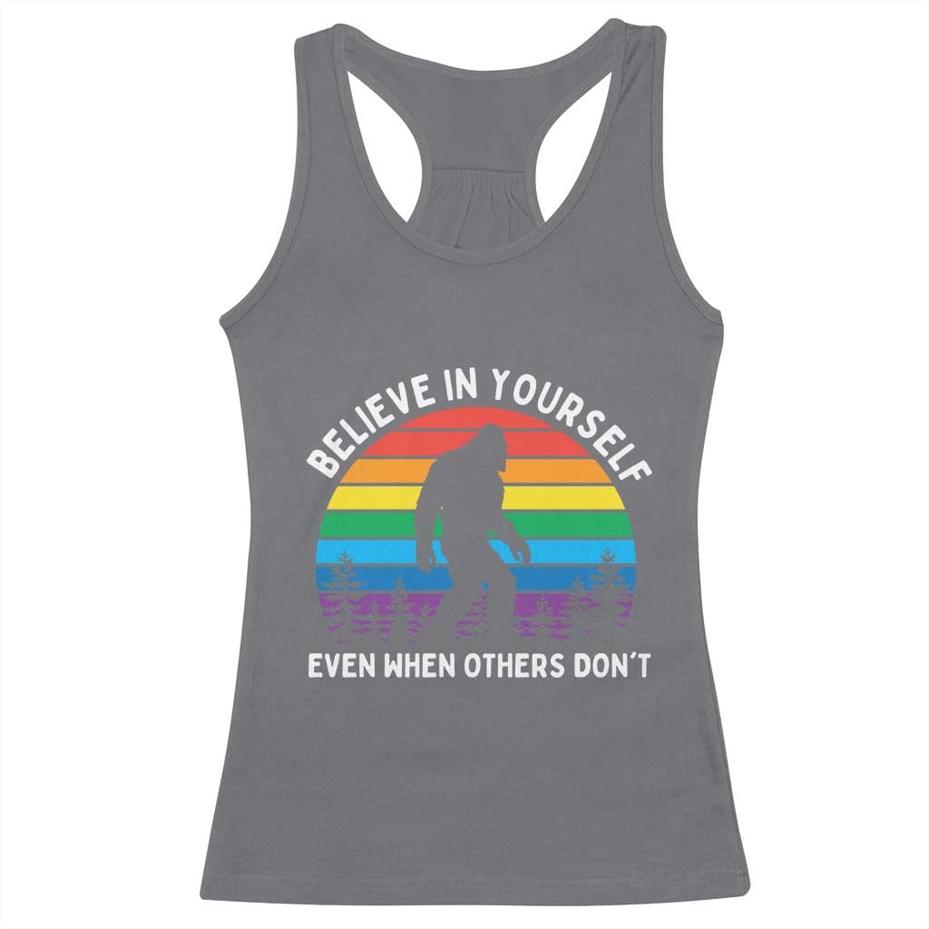 Retro Rainbow Bigfoot Racerback Tank Top Believe In Yourself Even When Others Don't TS14 Charcoal Print Your Wear