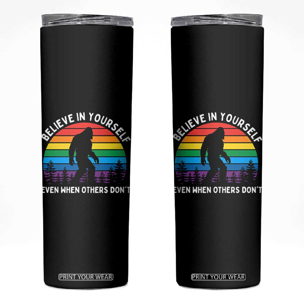 Retro Rainbow Bigfoot Skinny Tumbler Believe In Yourself Even When Others Don't TS14 Black Print Your Wear