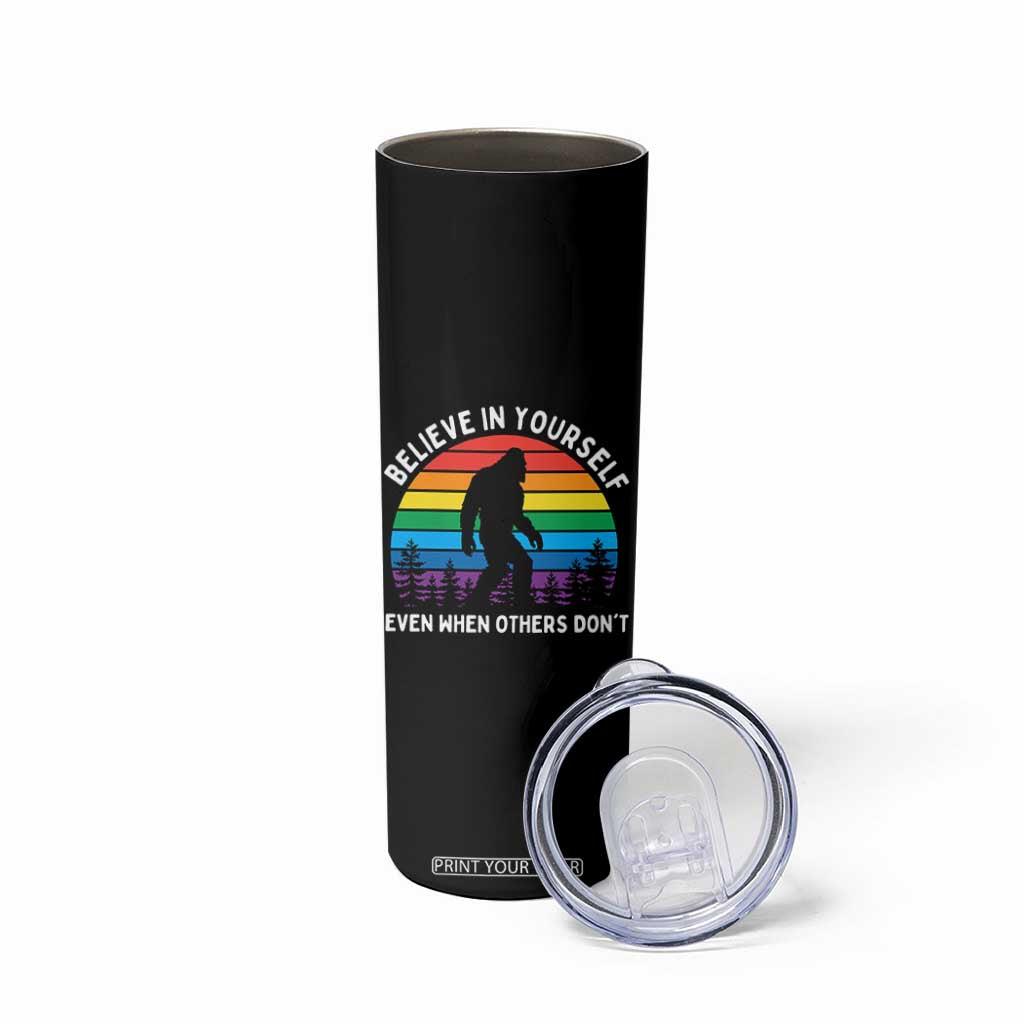 Retro Rainbow Bigfoot Skinny Tumbler Believe In Yourself Even When Others Don't TS14 Print Your Wear