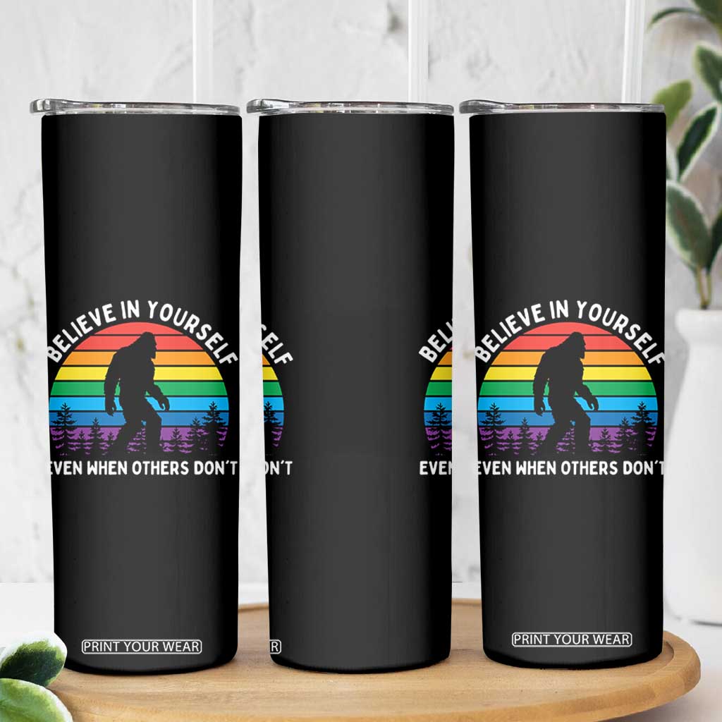 Retro Rainbow Bigfoot Skinny Tumbler Believe In Yourself Even When Others Don't TS14 Print Your Wear