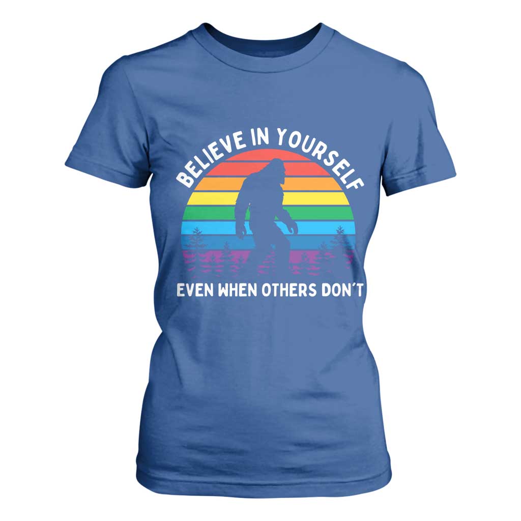 Retro Rainbow Bigfoot T Shirt For Women Believe In Yourself Even When Others Don't TS14 Royal Blue Print Your Wear