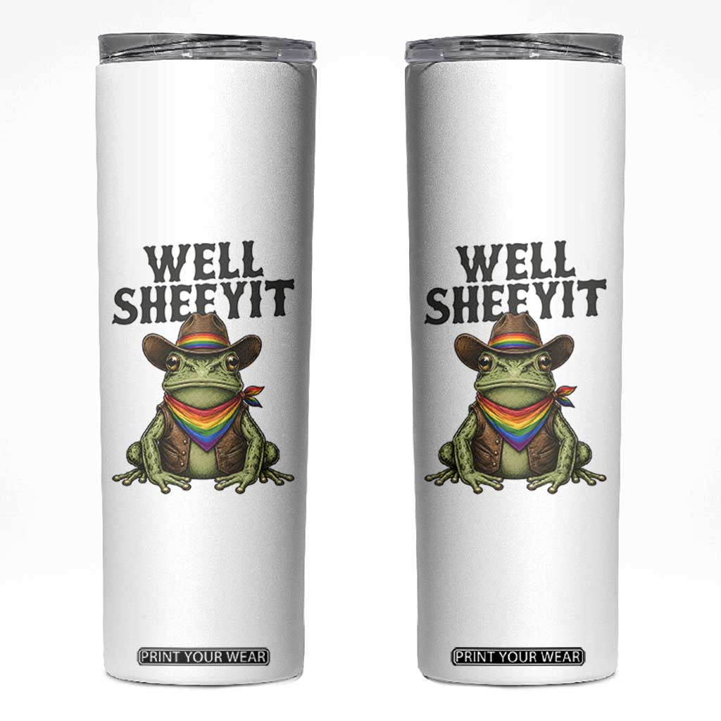 Pride Frog LGBT Rainbow Skinny Tumbler Well Sheeyit Country Western TS14 White Print Your Wear