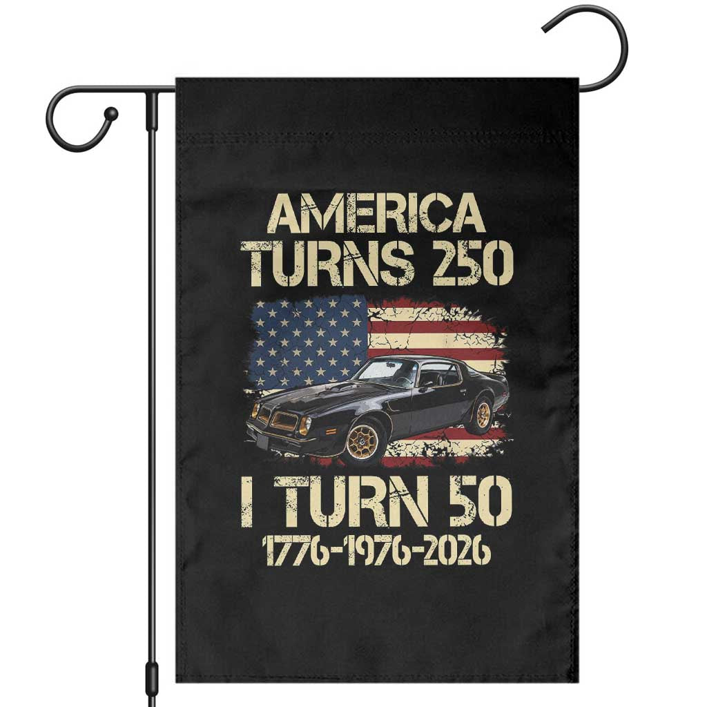 America Turns 250 I Turn 50 1976 50th Birthday Garden Flag Retro 70s Muscle Car Lover TS14 Black Print Your Wear