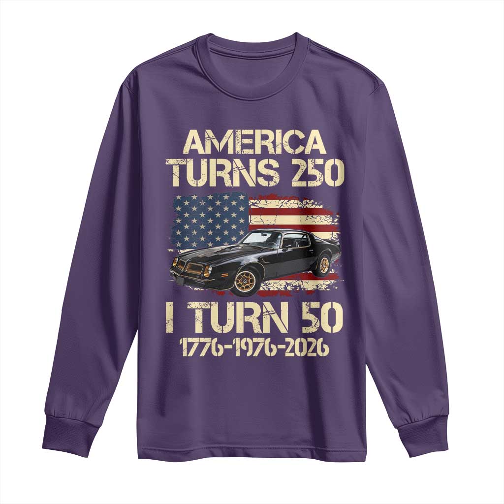 America Turns 250 I Turn 50 1976 50th Birthday Long Sleeve Shirt Retro 70s Muscle Car Lover