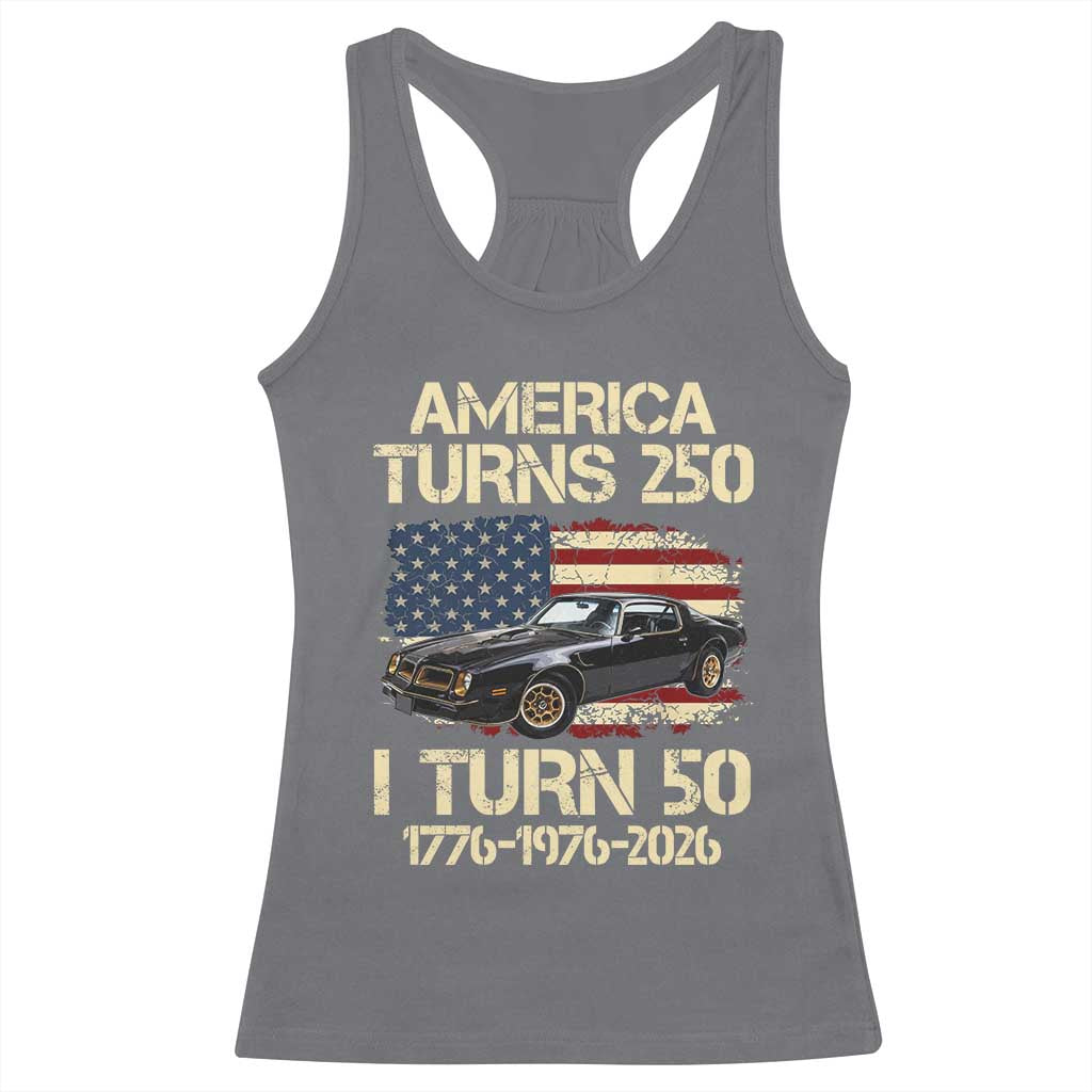 America Turns 250 I Turn 50 1976 50th Birthday Racerback Tank Top Retro 70s Muscle Car Lover