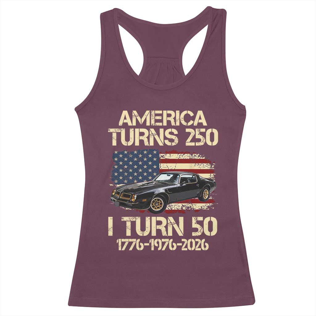 America Turns 250 I Turn 50 1976 50th Birthday Racerback Tank Top Retro 70s Muscle Car Lover