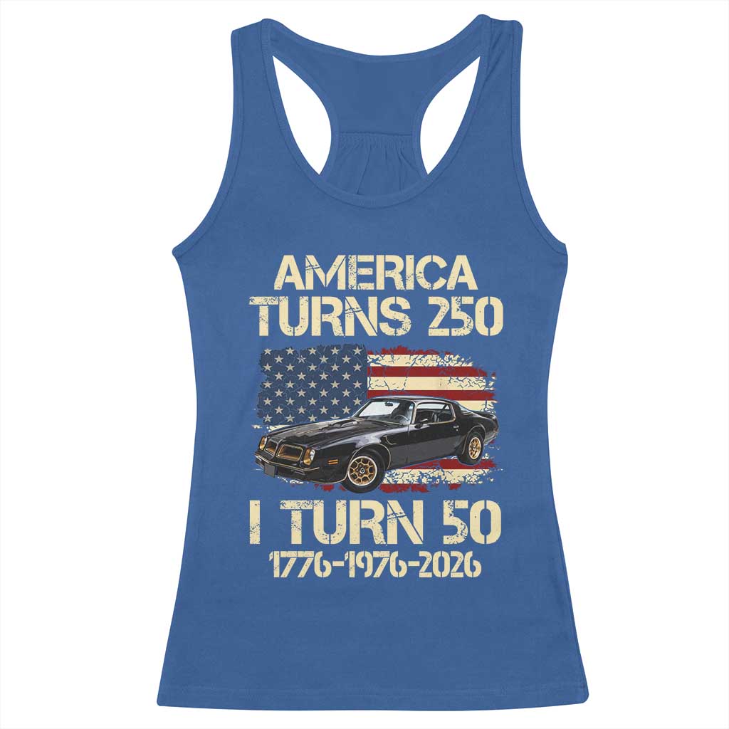 America Turns 250 I Turn 50 1976 50th Birthday Racerback Tank Top Retro 70s Muscle Car Lover