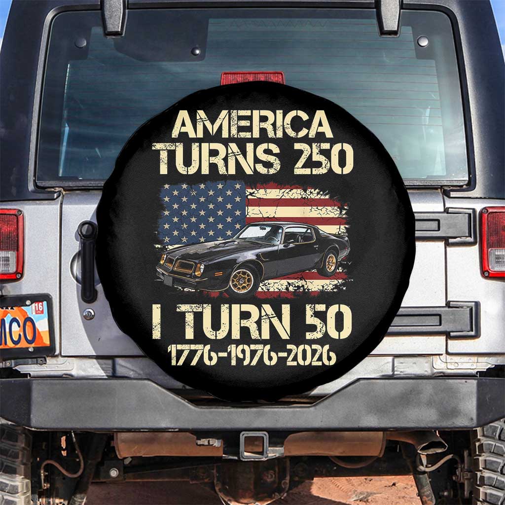 America Turns 250 I Turn 50 1976 50th Birthday Spare Tire Cover Retro 70s Muscle Car Lover TS14 No hole Black Print Your Wear