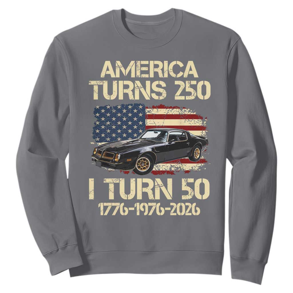 America Turns 250 I Turn 50 1976 50th Birthday Sweatshirt Retro 70s Muscle Car Lover