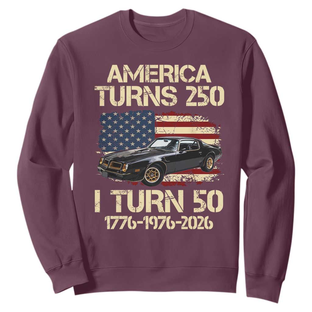 America Turns 250 I Turn 50 1976 50th Birthday Sweatshirt Retro 70s Muscle Car Lover