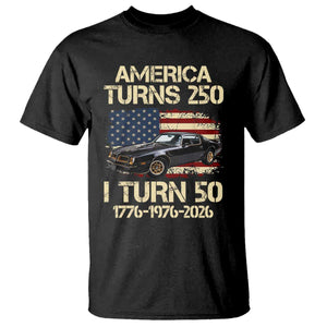 America Turns 250 I Turn 50 1976 50th Birthday T Shirt Retro 70s Muscle Car Lover