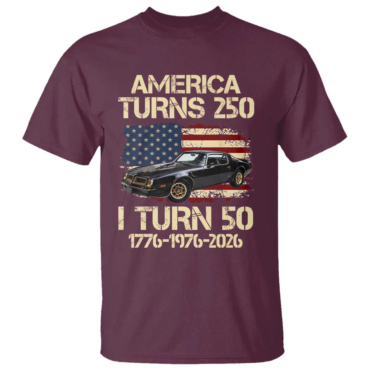 America Turns 250 I Turn 50 1976 50th Birthday T Shirt Retro 70s Muscle Car Lover